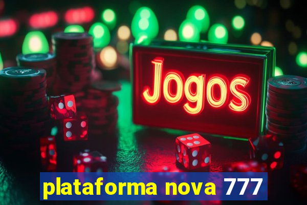 plataforma nova 777